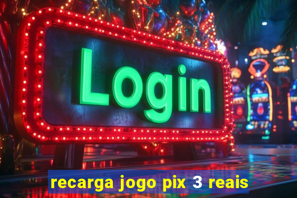 recarga jogo pix 3 reais